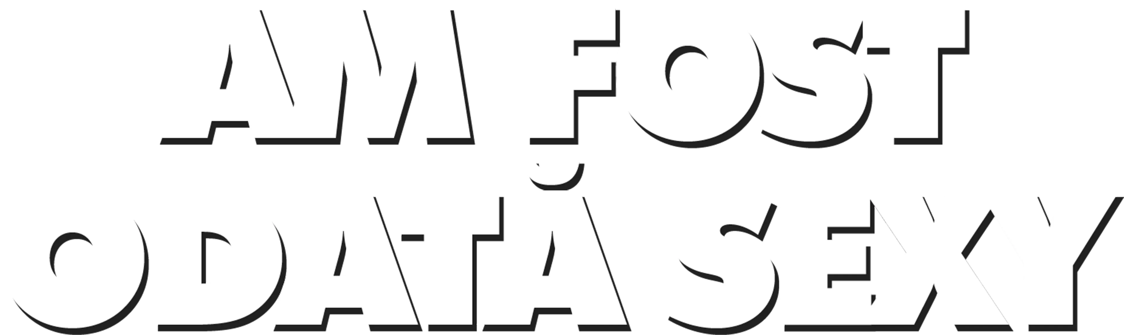 Am fost odată sexy