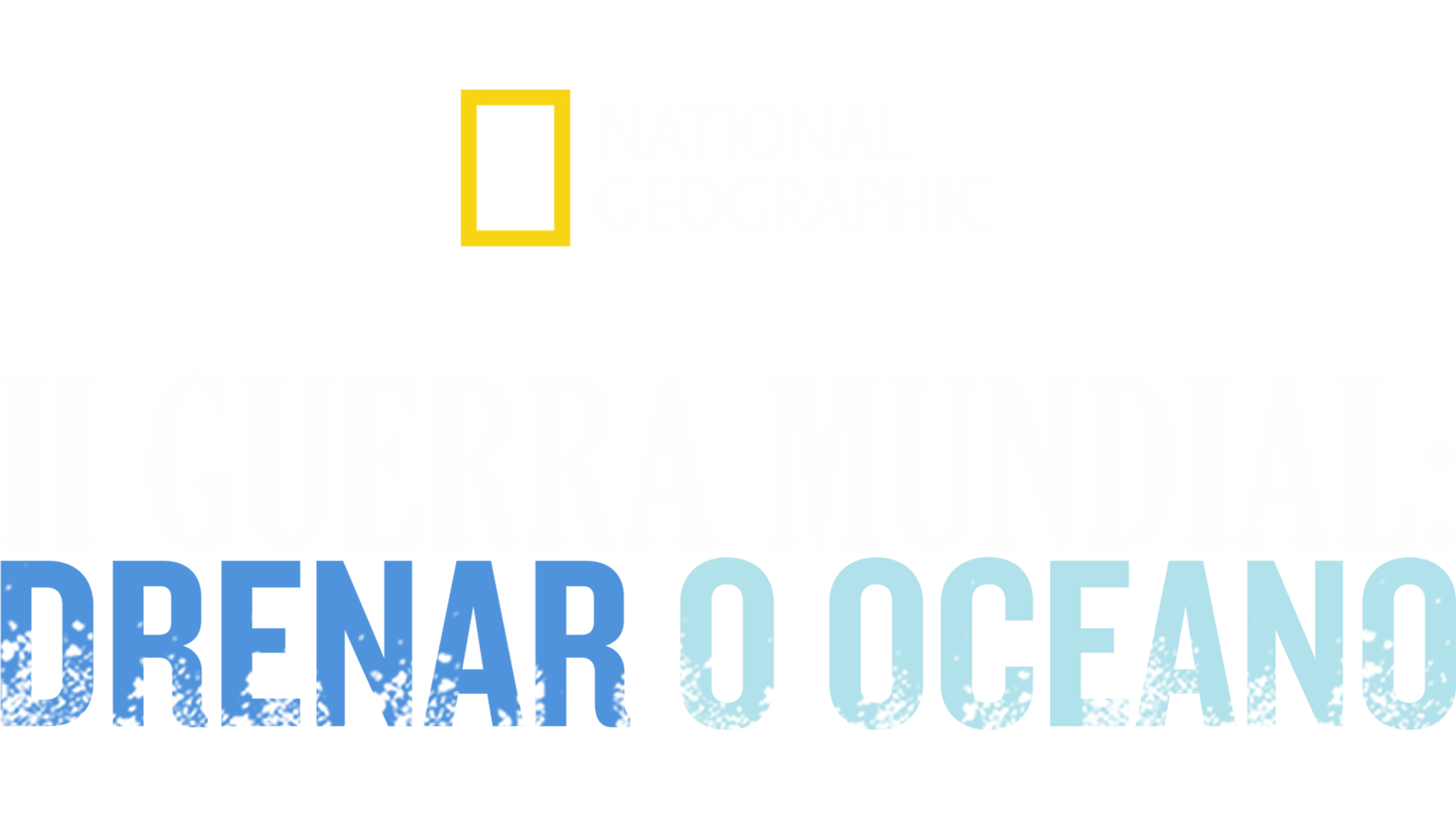 Drain the Ocean: WWII