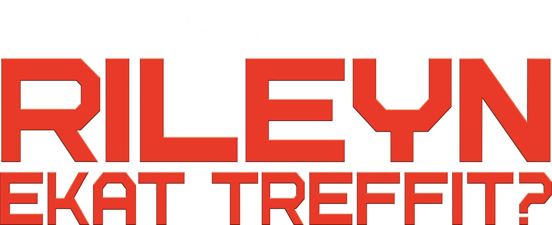 Rileyn ekat treffit?