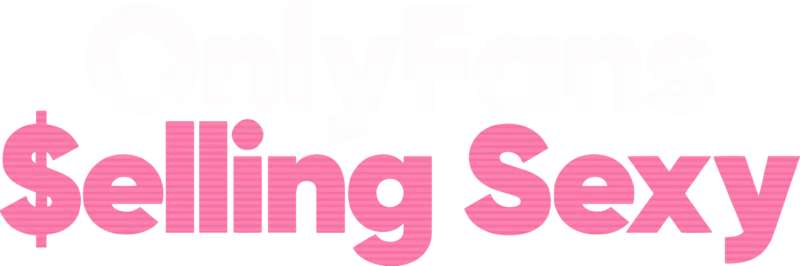 OnlyFans: Selling Sexy