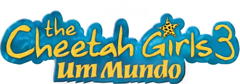 Cheetah Girls 3: Um Mundo