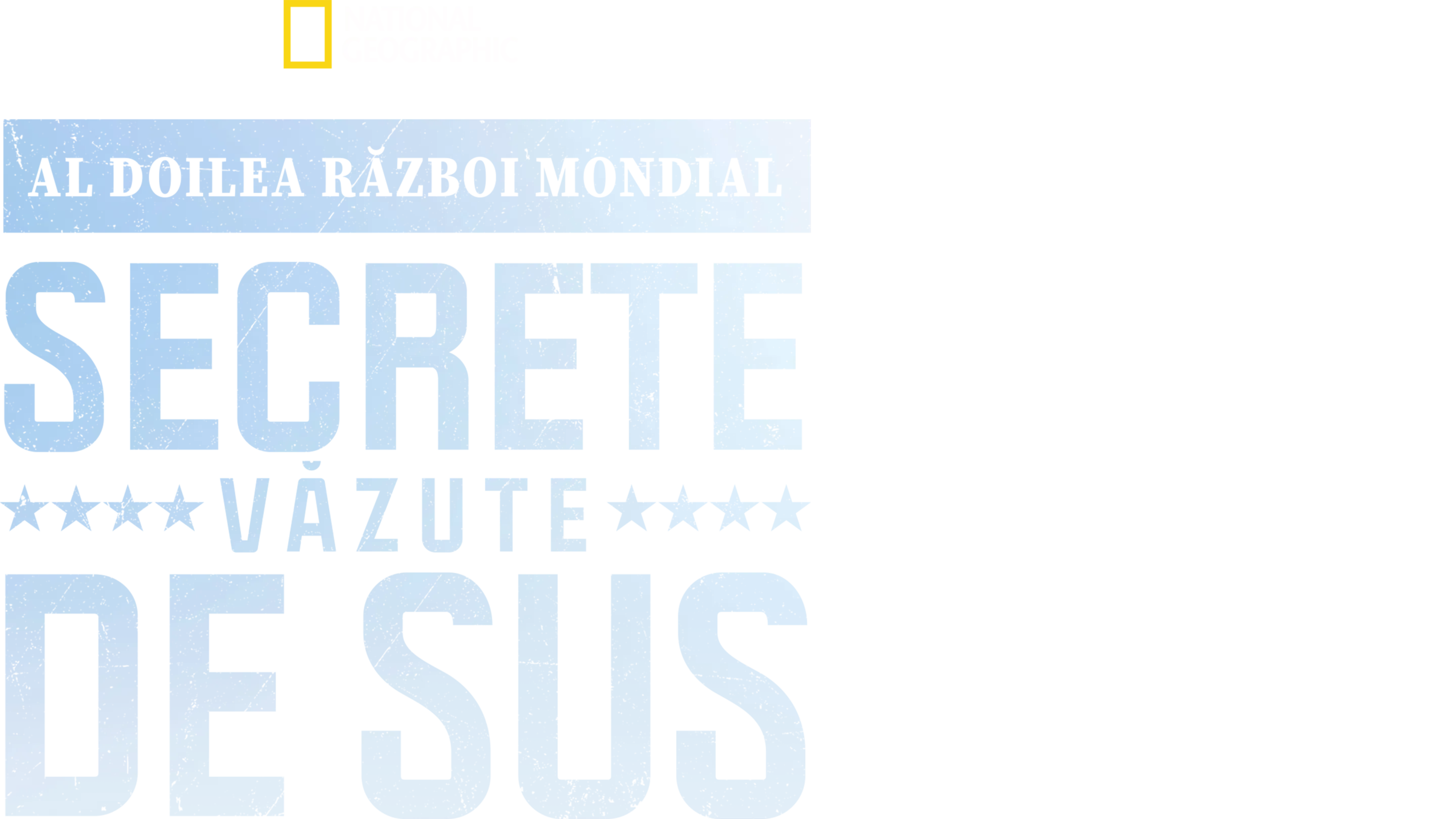 Al Doilea Război Mondial: Secrete văzute de sus