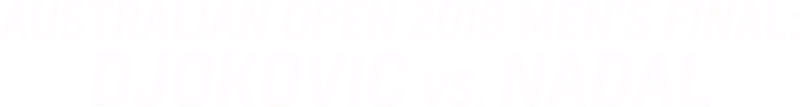 2019 Men's Final: Djokovic vs. Nadal