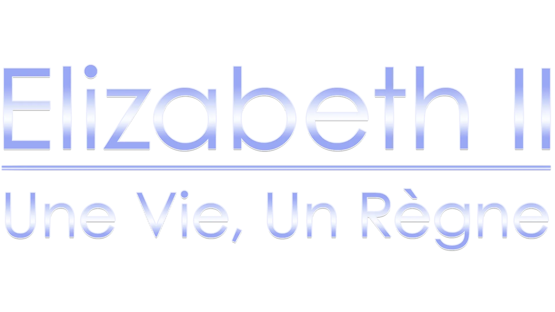 Elizabeth II : une vie, un règne