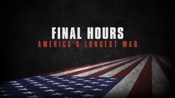 thumbnail - Final Hours, America’s Longest War