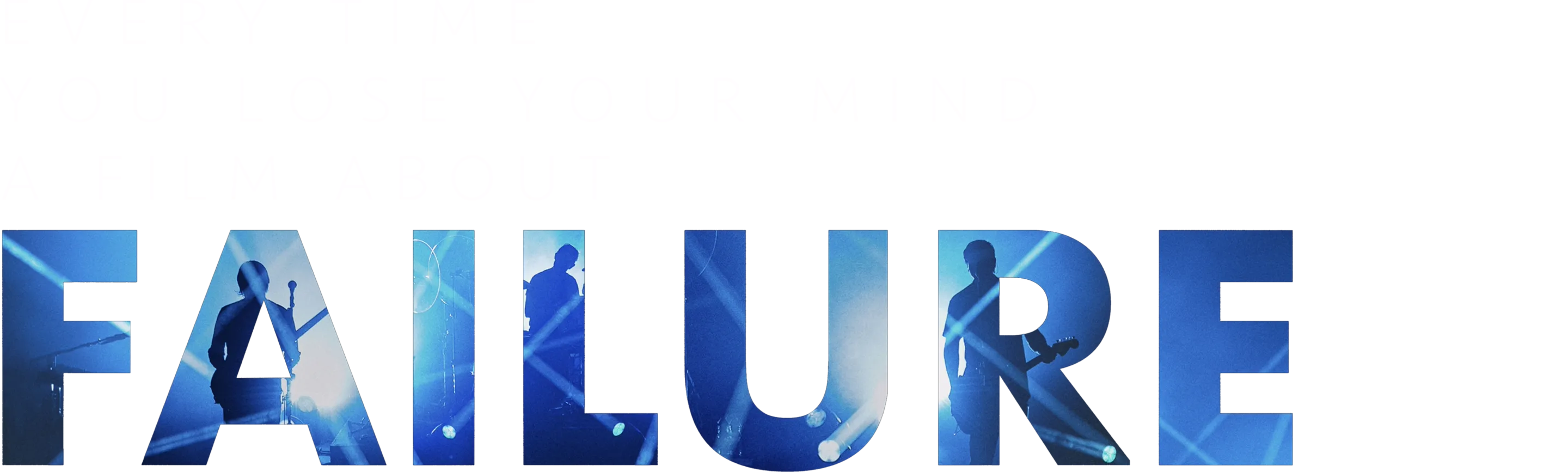 Every Time You Lose Your Mind: A Film About Failure