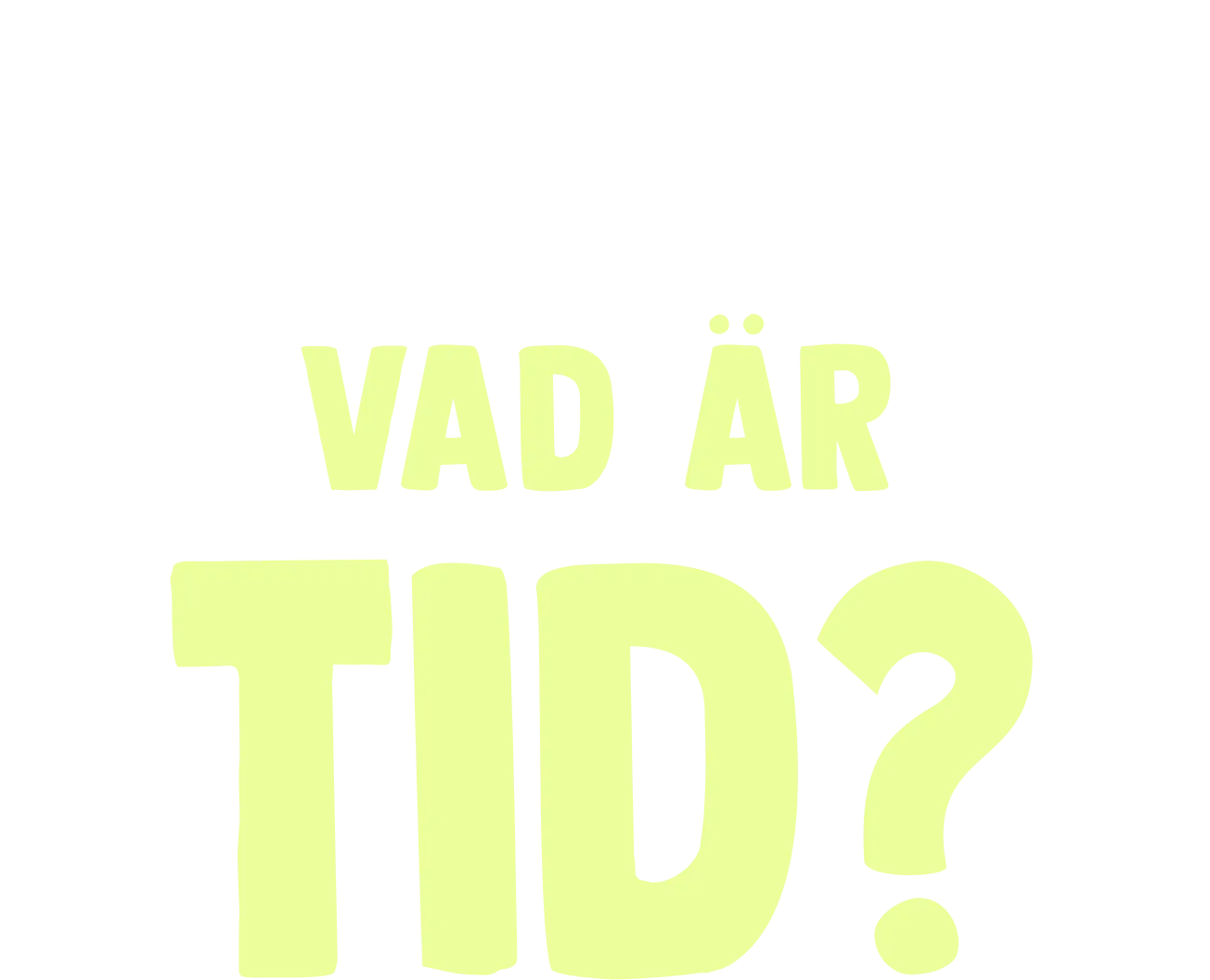 Gaffe ställer en fråga: Vad är tid?