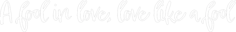 A Fool in Love, Love Like a Fool