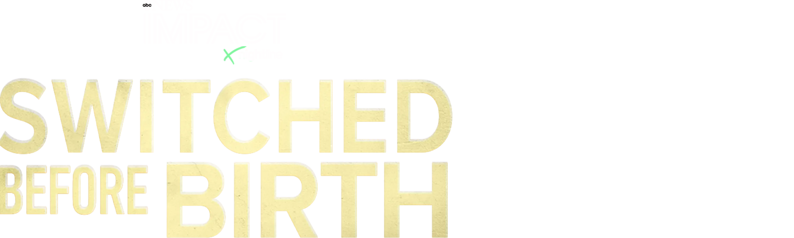 IMPACT x Nightline: Switched Before Birth
