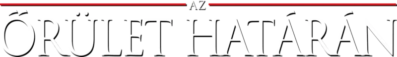 Az őrület határán