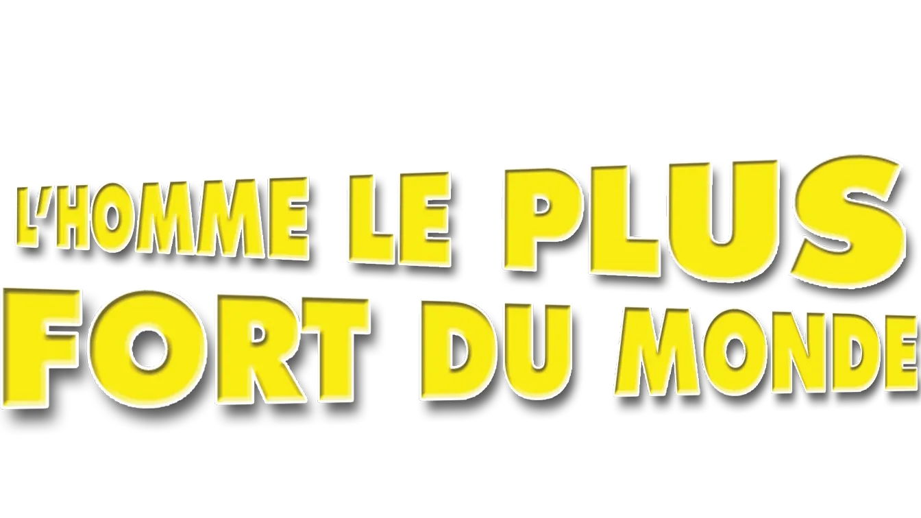 L’Homme le plus fort du monde