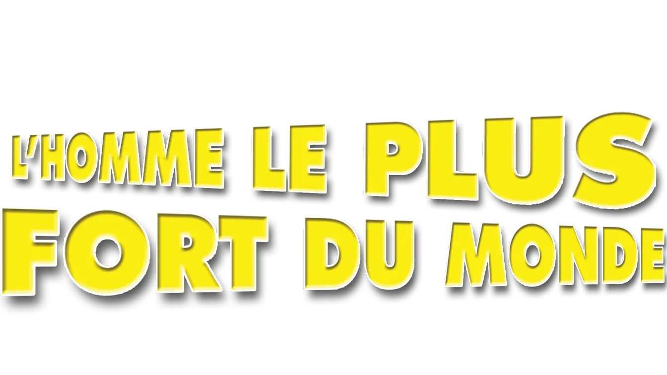 L’Homme le plus fort du monde