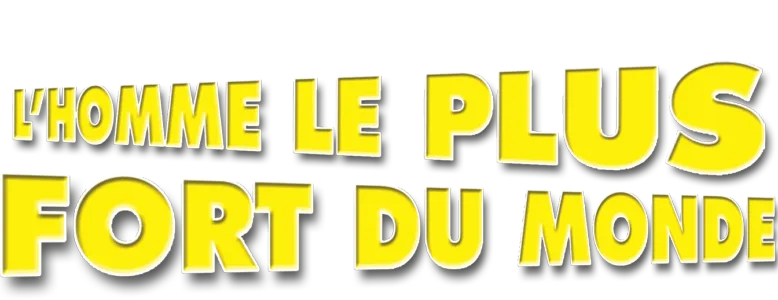 L’Homme le plus fort du monde