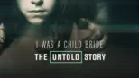 thumbnail - I Was a Child Bride: The Untold Story
