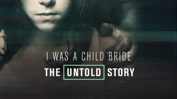 thumbnail - I Was a Child Bride: The Untold Story