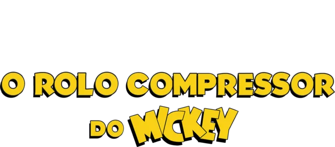 O Rolo Compressor do Mickey