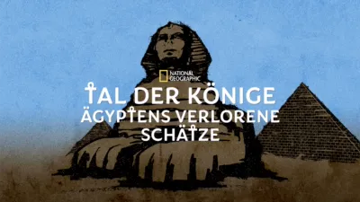 Tal der Könige: Ägyptens verlorene Schätze