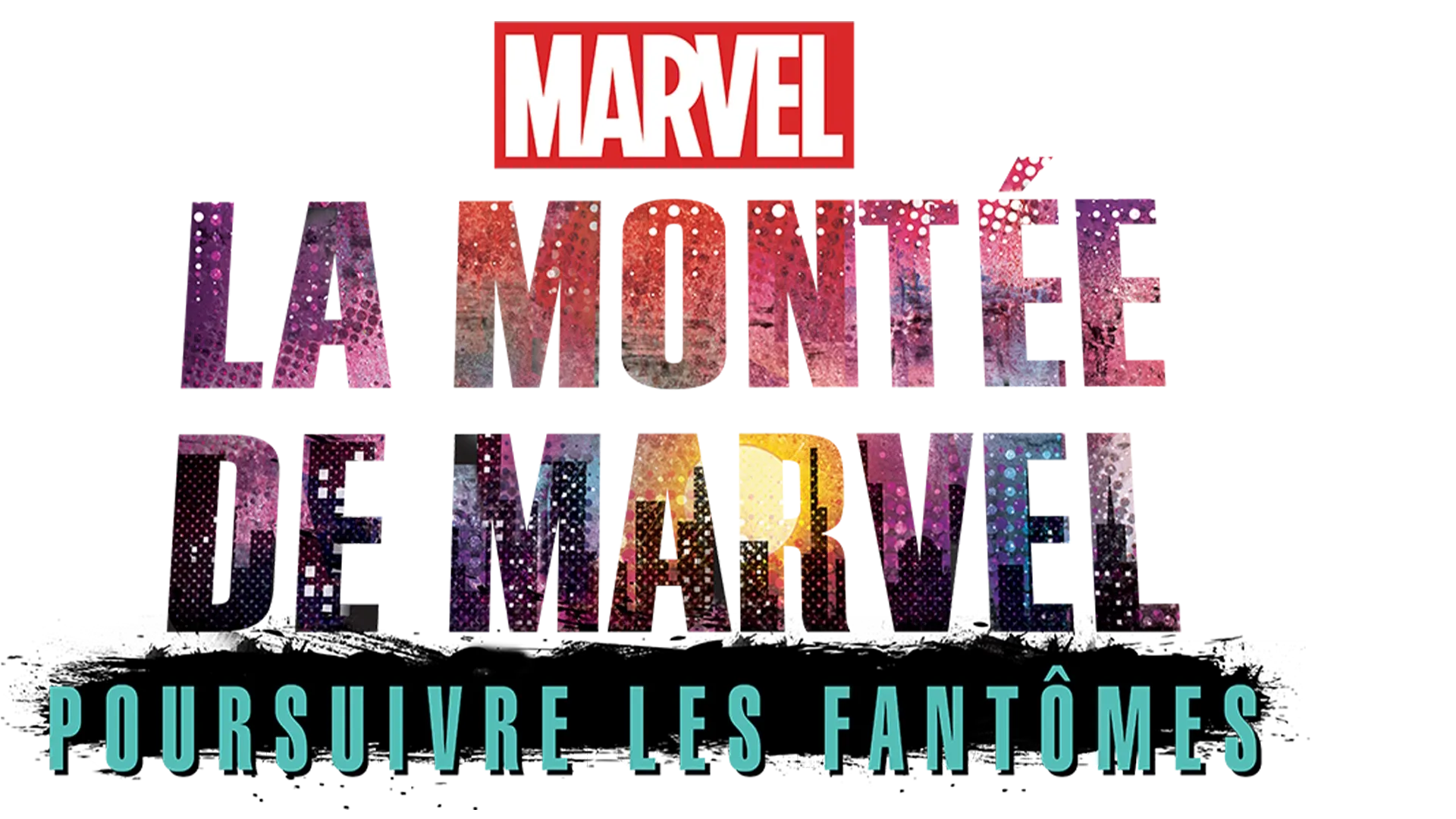 La montée de Marvel : Poursuivre les fantômes