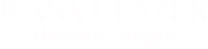 Ilana Glazer: Human Magic