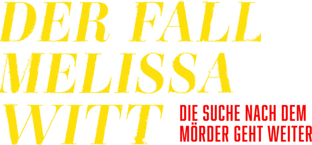 Der Fall Melissa Witt: Die Suche nach dem Mörder geht weiter
