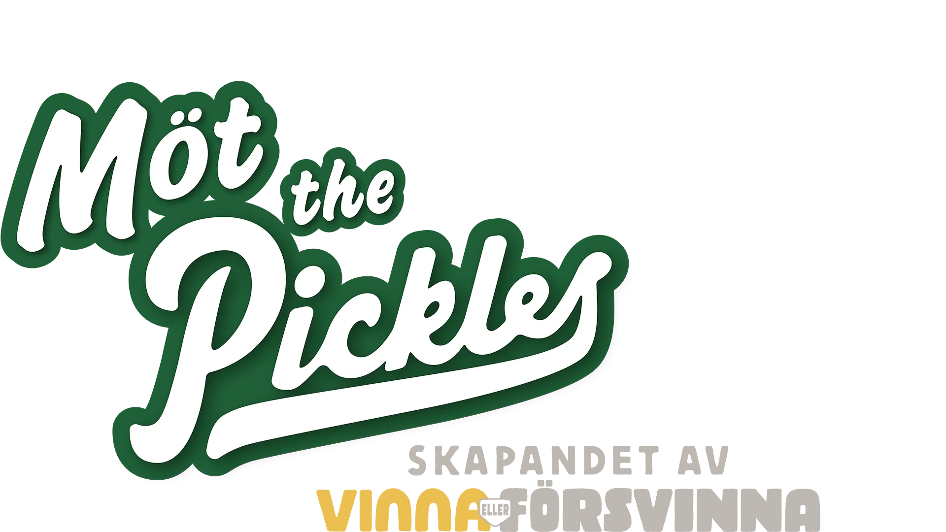 Möt the Pickles: Skapandet av Vinna eller försvinna