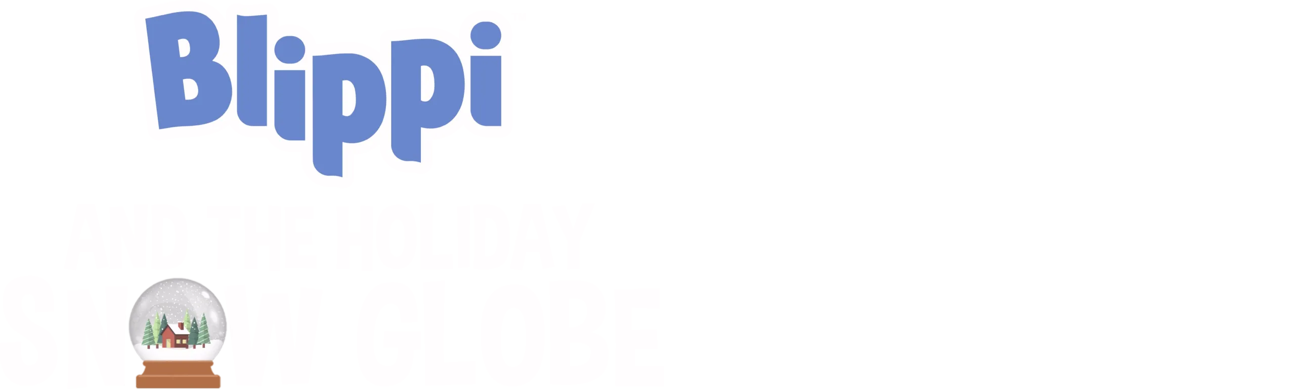 Blippi and the Holiday Snow Globe