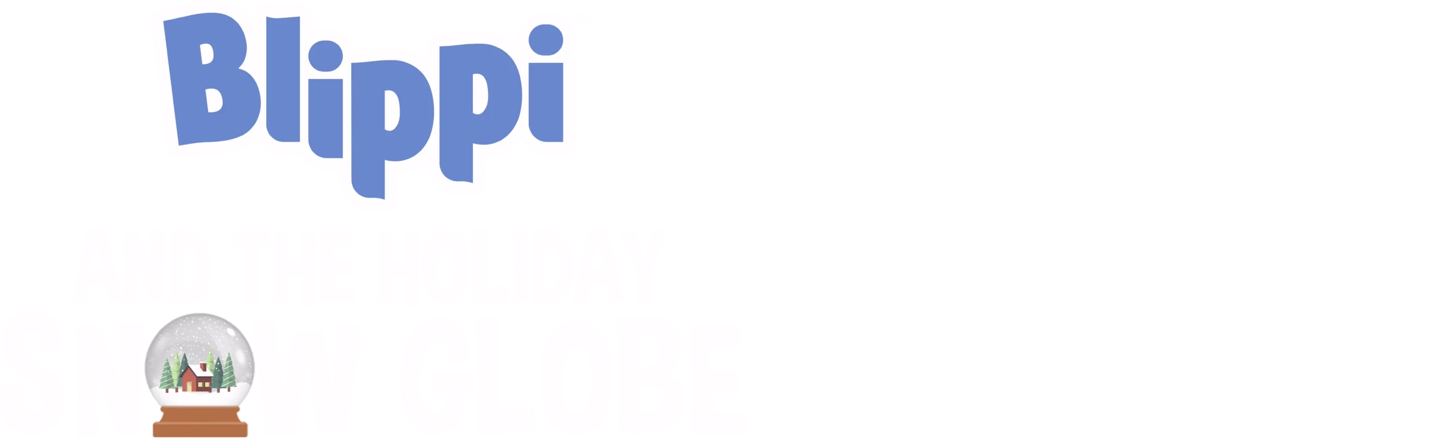 Blippi and the Holiday Snow Globe