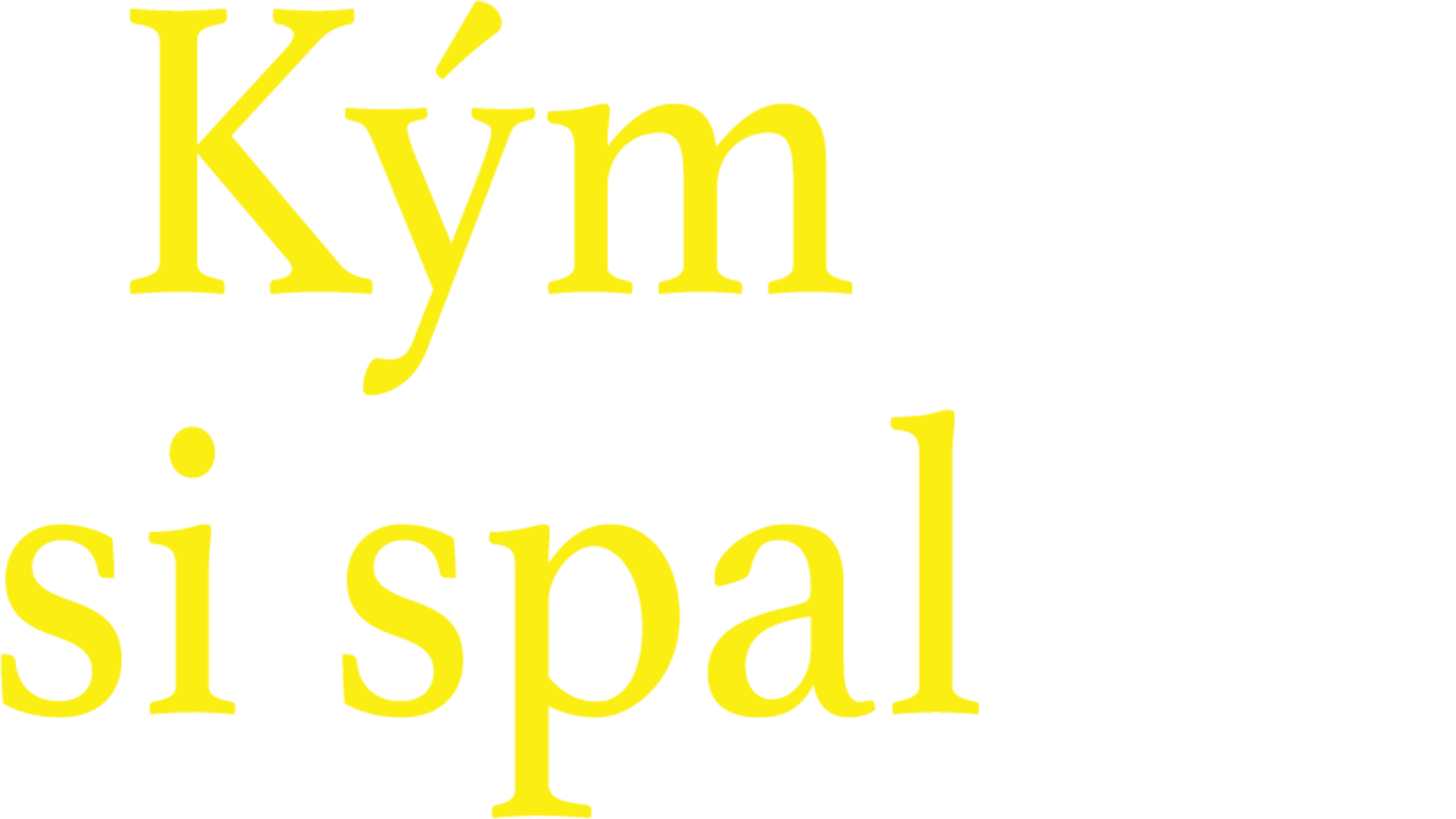 Kým si spal