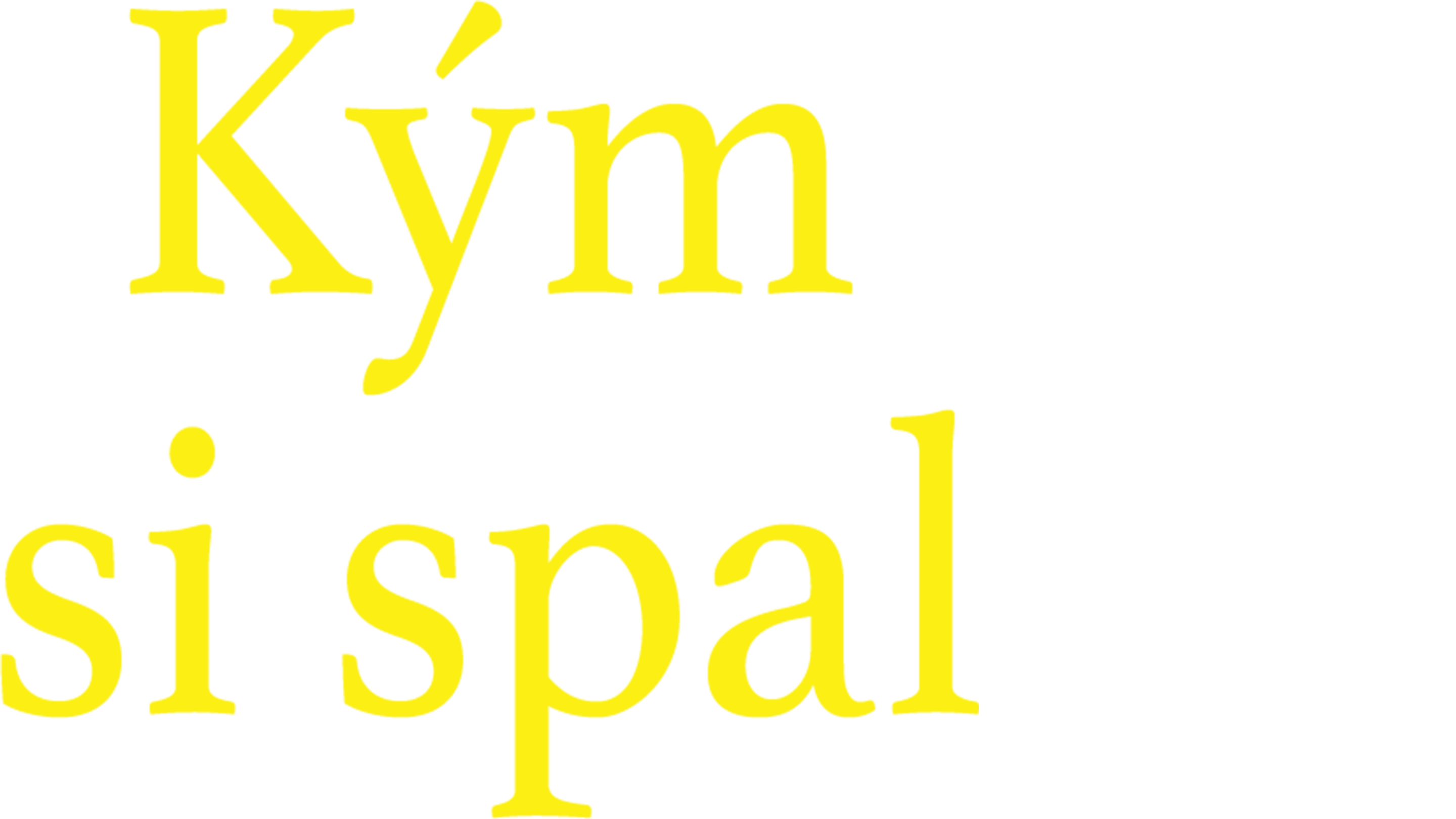 Kým si spal