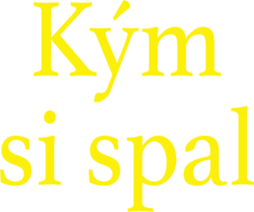 Kým si spal