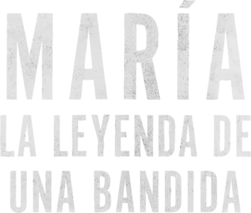María: La leyenda de una bandida