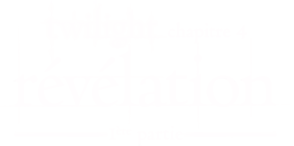 Twilight, Chapitre 4 : Révélation, 1re partie