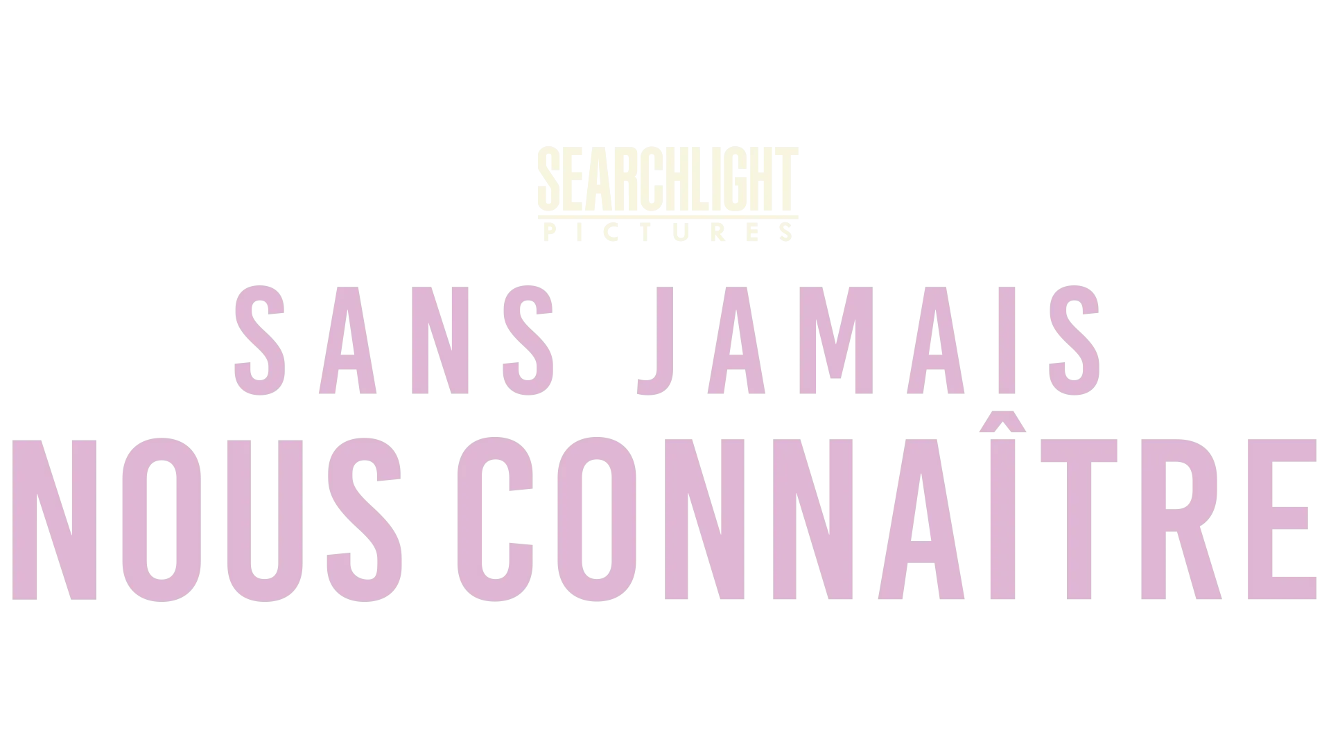 Sans jamais nous connaître