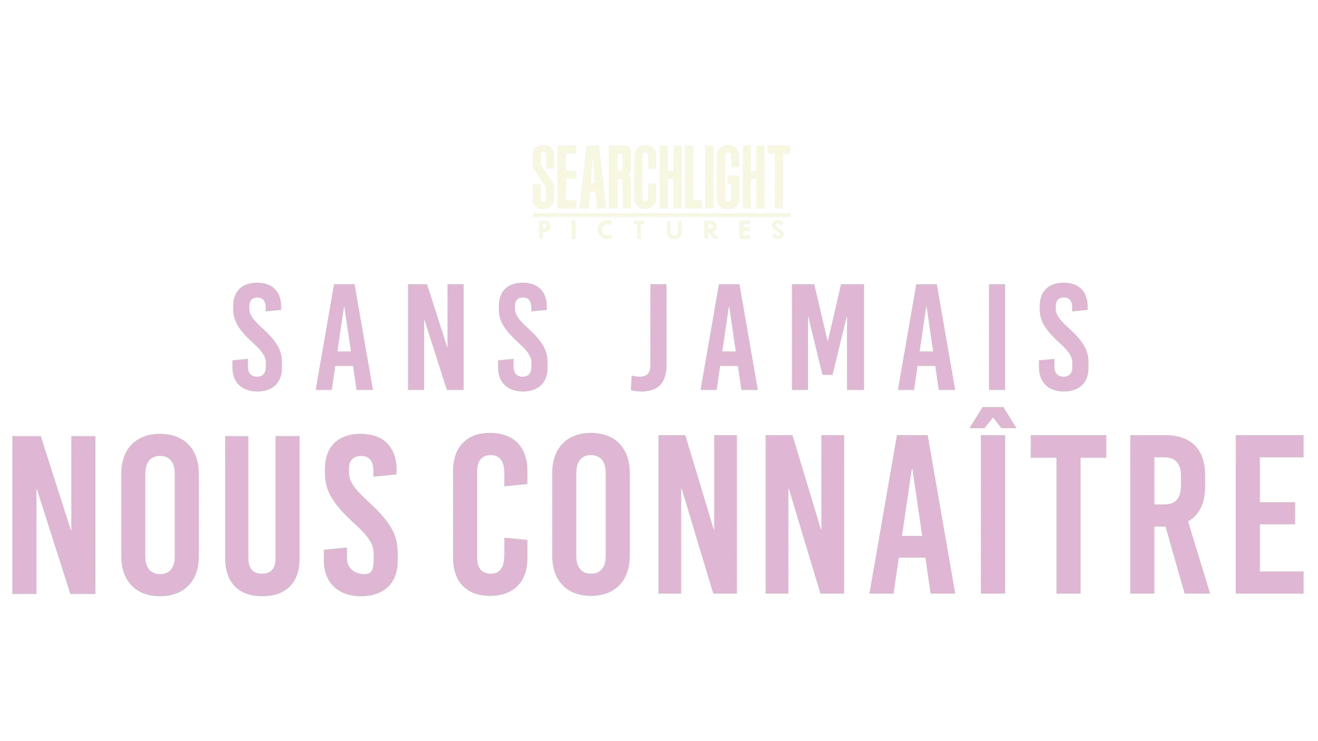 Sans jamais nous connaître
