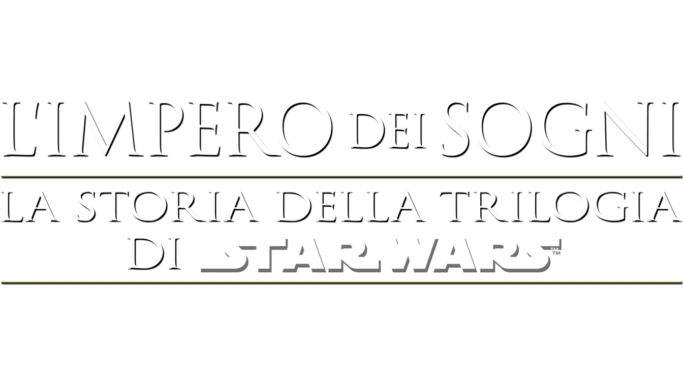 L'IMPERO DEI SOGNI: LA STORIA DELLA TRILOGIA DI STAR WARS