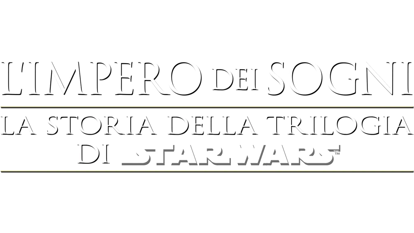 L'IMPERO DEI SOGNI: LA STORIA DELLA TRILOGIA DI STAR WARS