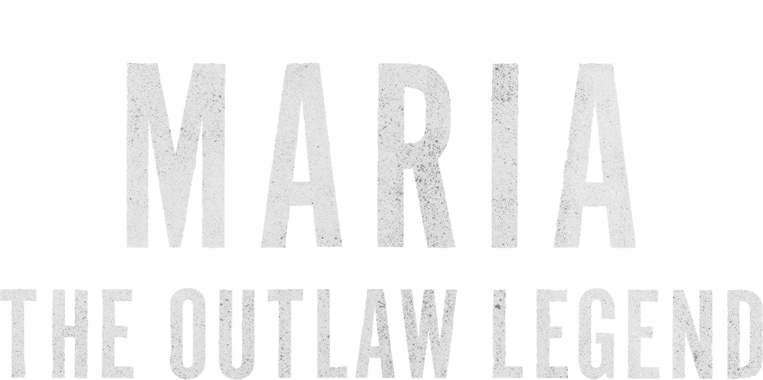 Maria: The Outlaw Legend