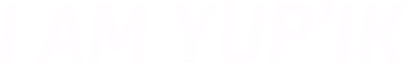 I Am Yup'ik