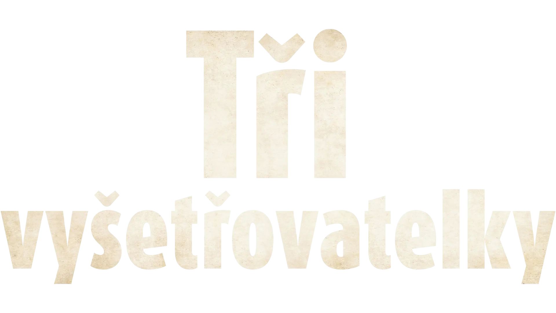 Tři vyšetřovatelky