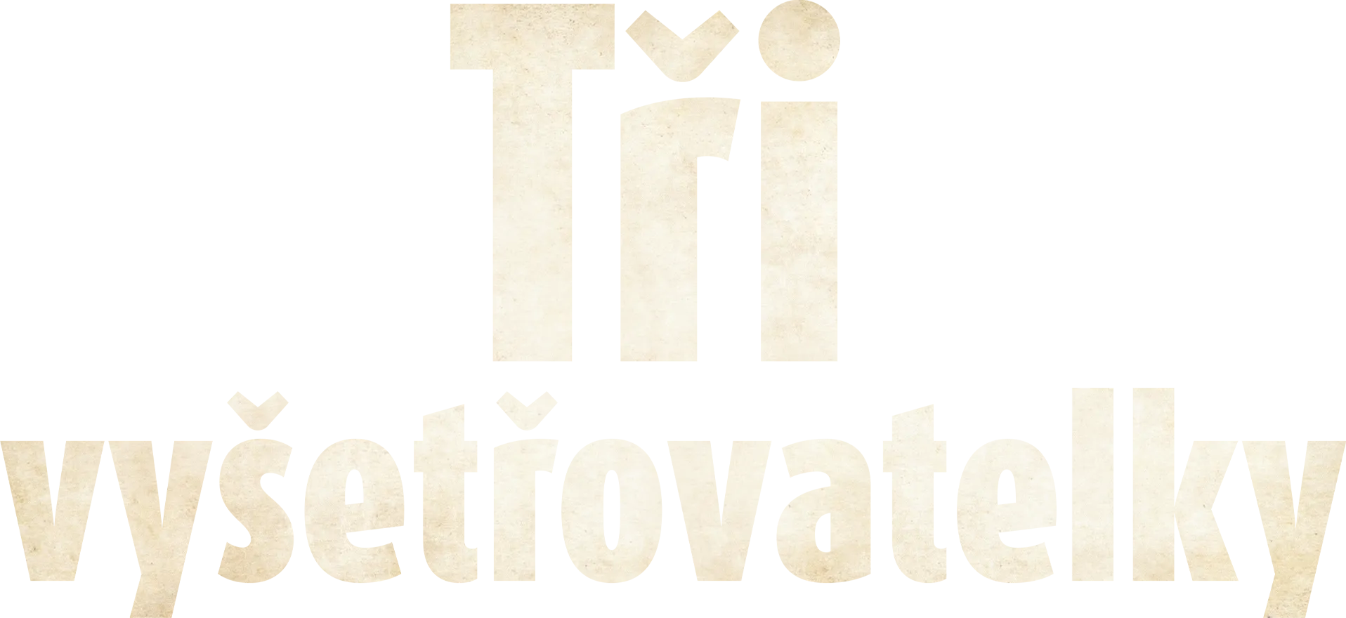 Tři vyšetřovatelky