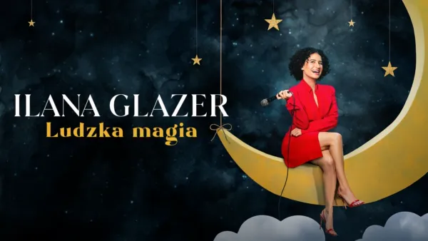 thumbnail - Ilana Glazer: Ludzka magia