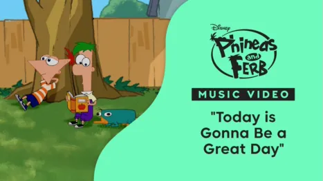 thumbnail - "Today is Gonna be a Great Day" | Phineas and Ferb Music Video