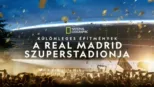 thumbnail - Különleges építmények: A Real Madrid szuperstadionja