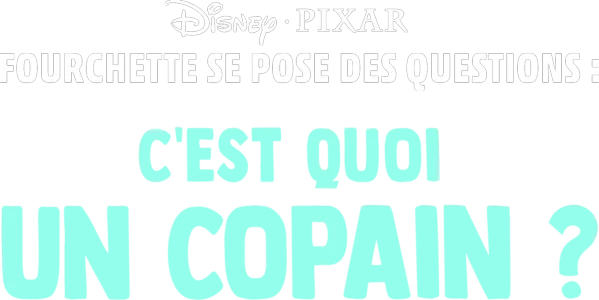Fourchette se pose des questions : c'est quoi un copain ?