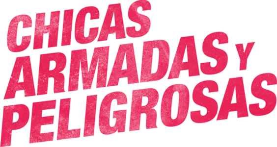 Chicas armadas y peligrosas