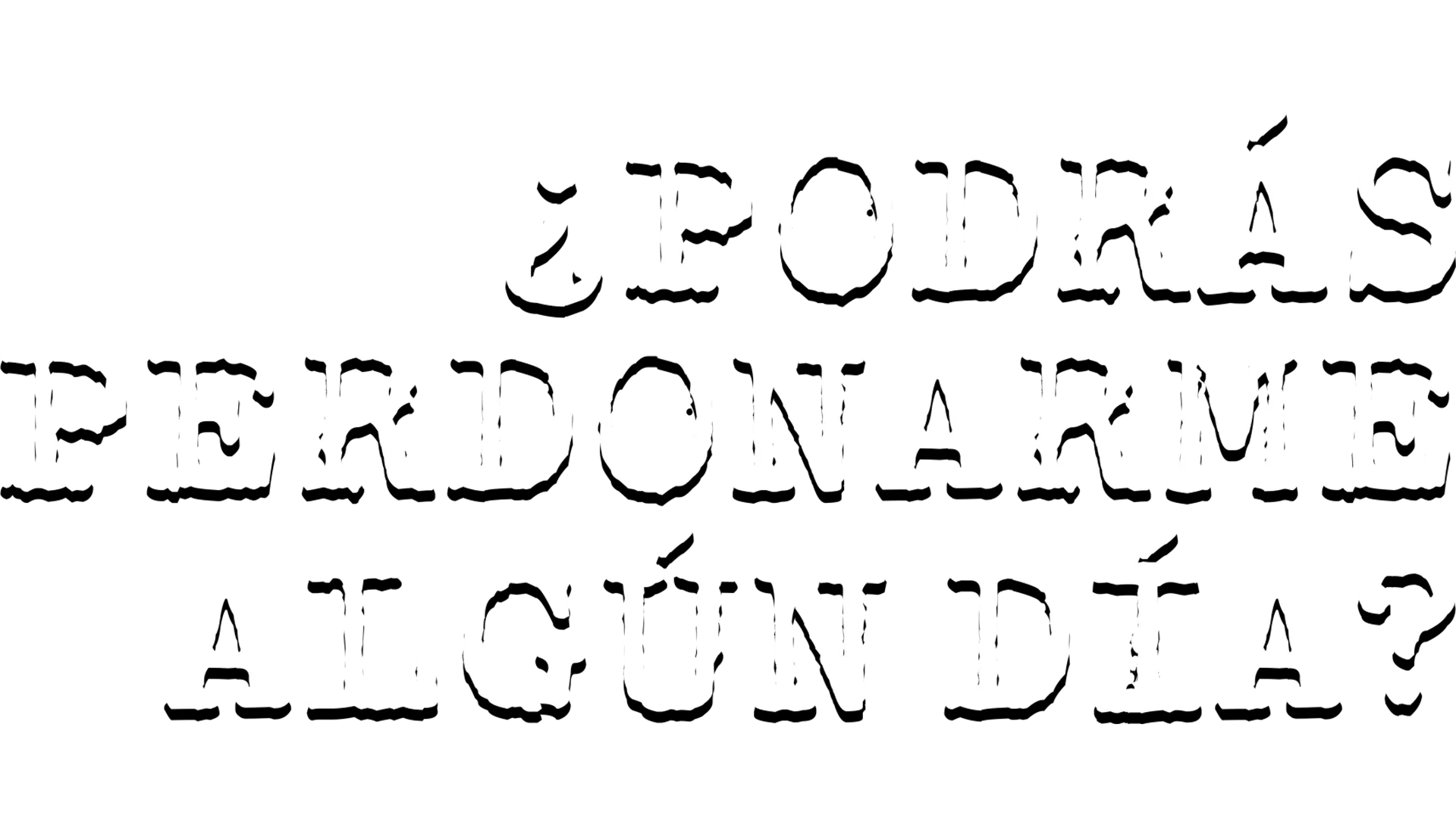 ¿Podrás perdonarme algún día?