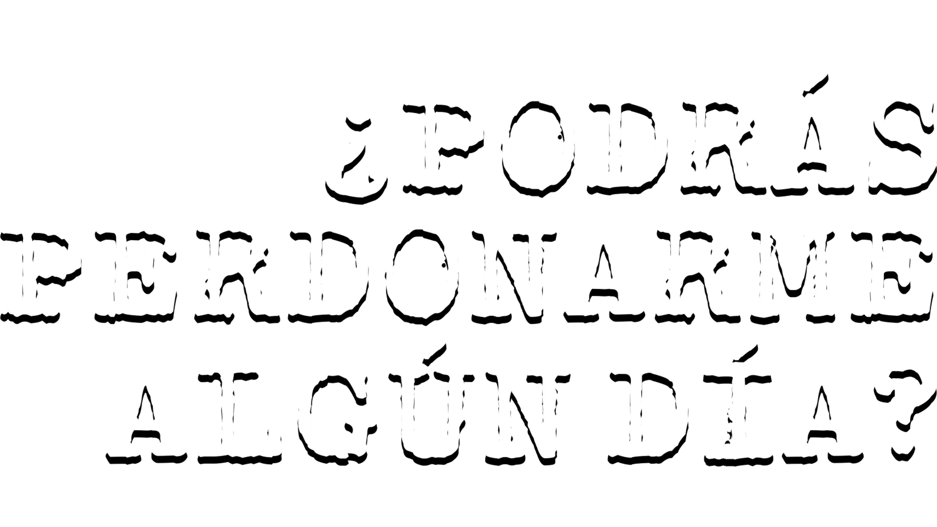 ¿Podrás perdonarme algún día?