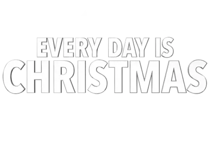 Every Day is Christmas