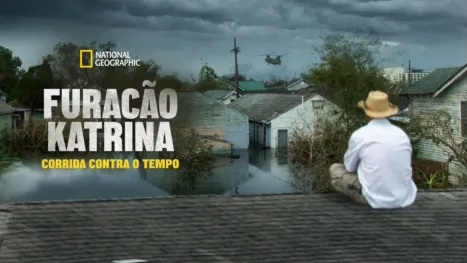 thumbnail - Furacão Katrina: Corrida Contra o Tempo