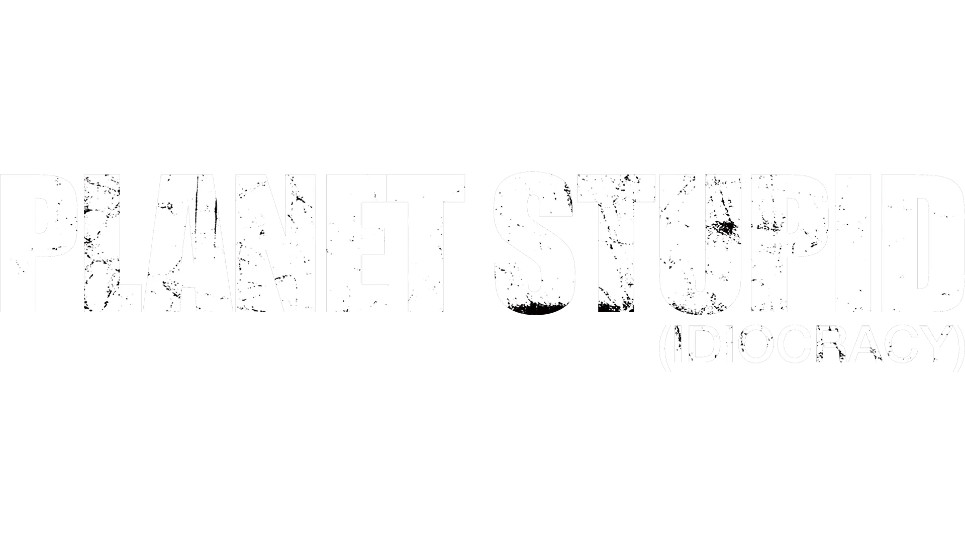 Planet Stupid (Idiocracy)